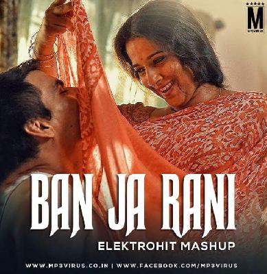 Ban Ja Rani – Elektrohit Mashup
